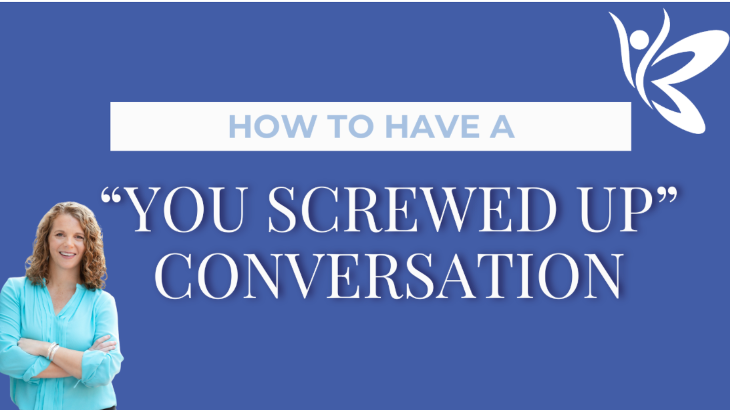 How to have a You Screwed Up Conversation